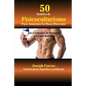 50 Batidos de Fisicoculturismo para Aumentar la Masa Muscular: Alto contenido de proteína en cada batido