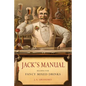 Jack's Manual: Recipes for Fancy Mixed Drinks and When and How to Serve Them