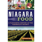 Niagara Food: A Flavourful History of the Peninsula's Bounty