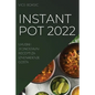 Instant Pot 2022: Ukusni I Jednostavni Recepti Za IznenaĐenje Gosta