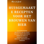 Huisgemaakte Recepten Voor Het Brouwen Van Bier