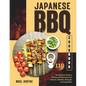 Japanese BBQ Cookbook: The Ultimate Guide to Grilling with Mastery Over Yakitori, Yakiniku, Shioyaki, and Vegetables
