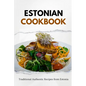 Estonian Cookbook: Traditional Authentic Recipes from Estonia