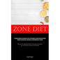 Zone Diet: A Thorough Manual On Enhancing Athletic Performance Through Precise Nutrition, Mastery Of Metabolism, And Complete Transformation Of The Bo