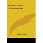 In Vino Veritas: A Book About Wine