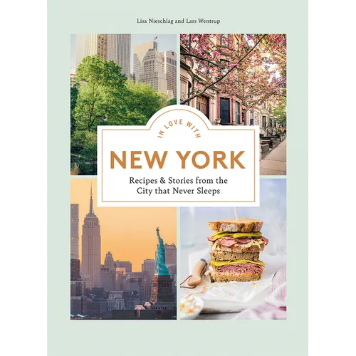 In Love with New York: Recipes and Stories from the City That Never Sleeps