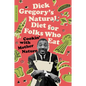 Dick Gregory's Natural Diet for Folks Who Eat: Cookin' with Mother Nature