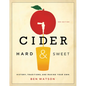 Cider, Hard and Sweet: History, Traditions, and Making Your Own