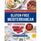 Gluten-Free Mediterranean Diet Cookbook: Mouthwatering and Healthy Recipes with a 30-Day Meal Plan to Build a Lifestyle for Lifelong Health