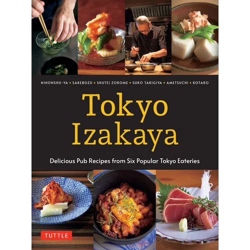 Tokyo Izakaya Cookbook: Delicious Pub Recipes from Six Popular Tokyo Eateries