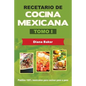 Recetario de Cocina Mexicana Tomo I: La cocina mexicana hecha fácil