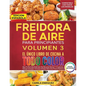 Freidora De Aire Para Principiantes Volumen 3: El Único Libro De Cocina A Todo Color Que Te Permite Disfrutar De Recetas Sanas Y Crujientes