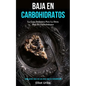 Baja En Carbohidratos: La guía definitiva para la dieta baja en carbohidratos (Cómo perder peso con una dieta baja en carbohidratos)