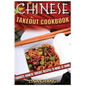 Chinese Takeout Cookbook: Favorite Chinese Takeout Recipes to Make at Home