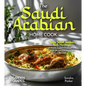 The Saudi Arabian Home Cook: Taste Saudi Arabia's Rich Heritage - A Middle Eastern Cookbook with 100+ Recipes and Stunning Pictures