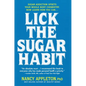 Lick the Sugar Habit: Sugar Addiction Upsets Your Whole Body Chemistry