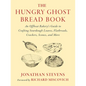 The Hungry Ghost Bread Book: An Offbeat Bakery's Guide to Crafting Sourdough Loaves, Flatbreads, Crackers, Scones, and More