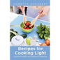 Recipes for Cooking Light: Comfort Foods and Dieting Cookbook