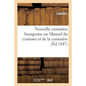 Nouvelle Cuisinière Bourgeoise Ou Manuel Du Cuisinier Et de la Cuisinière Contenant Des Recettes...: Nouvelle Édition Augmentée 1° d'Un Traité Sur Les