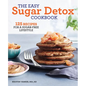 The Easy Sugar Detox Cookbook: 125 Recipes for a Sugar-Free Lifestyle