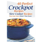 40 Perfect Crockpot Recipes: Slow Cooker Recipes That Help Make Dinner Time Easier