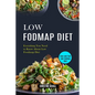 Low Fodmap Diet: Easy and Fast Low-fodmap Diet (Everything You Need to Know About Low Foodmap Diet)