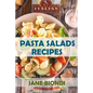 Pasta Salad Recipes: Healthy Pasta Salad Cookbook