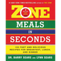 Zone Meals in Seconds: 150 Fast and Delicious Recipes for Breakfast, Lunch, and Dinner