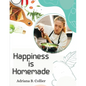 Happiness is Homemade: The Home Cook's Guide