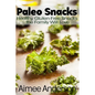 Paleo Snacks: Healthy Gluten-Free Snacks the Family Will Love