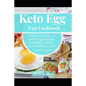 Keto Egg Fast Cookbook: Yummy Collection Of Deviled Eggs Recipes, Farmtotable Recipes, And Breakfast Recipes To Wake Up For