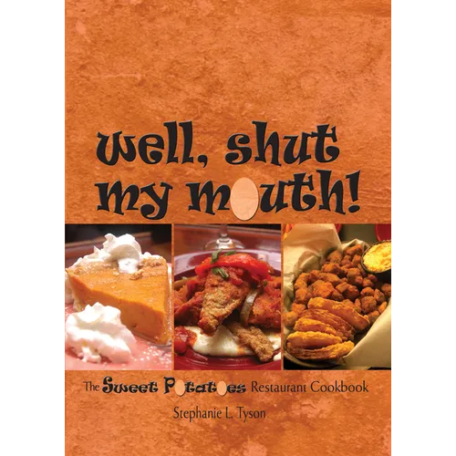 Well, Shut My Mouth!: The Sweet Potatoes Restaurant Cookbook