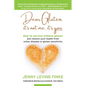 Dear Gluten, It's Not Me, It's You: How to survive without gluten and restore your health from celiac disease or gluten sensitivity