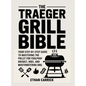 The Traeger Grill Bible: Your Step-by-Step Guide to Mastering the Pellet Grill for Foolproof Brisket, Ribs, and Mouthwatering BBQ.