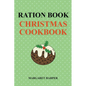 Ration Book Christmas Cookbook