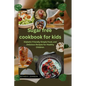 Sugar free cookbook for kids: Diabetic-Friendly Simple Food, and Delicious Recipes for Healthy Children.