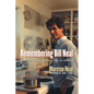 Remembering Bill Neal: Favorite Recipes from a Life in Cooking