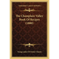The Champlain Valley Book Of Recipes (1880)