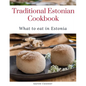 Traditional Estonian Cookbook: What to eat in Estonia
