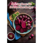 Beet-ing Heart: 100 Delicious Beet Recipes