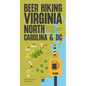 Beer Hiking Virginia, North Carolina, and DC: The Mountains, Beaches, and Breweries from the Blue Ridge to the Outer Banks