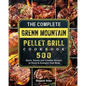 The Complete Green Mountain Pellet Grill Cookbook: 500 Quick, Savory and Creative Recipes to Reset & Energize Your Body