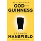 The Search for God and Guinness: A Biography of the Beer That Changed the World