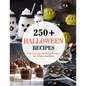 250+ Halloween Recipes: Fun, Creepy, and Easy Recipes for Adults and Kids