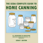 The USDA Complete Guide To Home Canning (Legacy Edition): The USDA's Handbook For Preserving, Pickling, And Fermenting Vegetables, Fruits, and Meats -