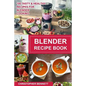 Blender Recipe Book: 100 Tasty & Healthy Recipes for Blender Cooking