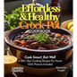 Effortless and Healthy Crock Pot Cookbook: Cook Smart, Eat Well With Dishes From Asian-Inspired Beef and Broccoli to Greek Lemon Potatoes with Chicken
