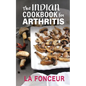 The Indian Cookbook for Arthritis: Delicious Anti-Inflammatory Indian Vegetarian Recipes to Reduce Pain