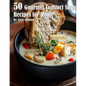 50 Gourmet Comfort Sandwich Recipes for Home