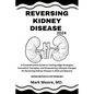 Reversing Kidney Disease 2024: A Comprehensive Guide to Cutting-Edge Strategies, Innovative Therapies, and Empowering Lifestyle Changes for Reversing